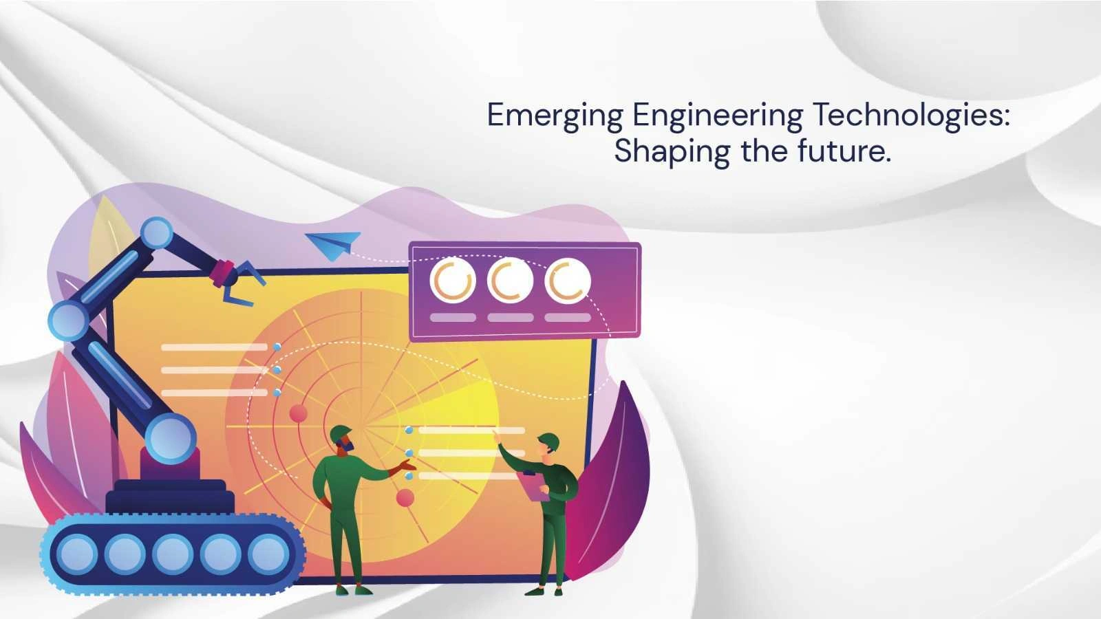 Emerging engineering technologies