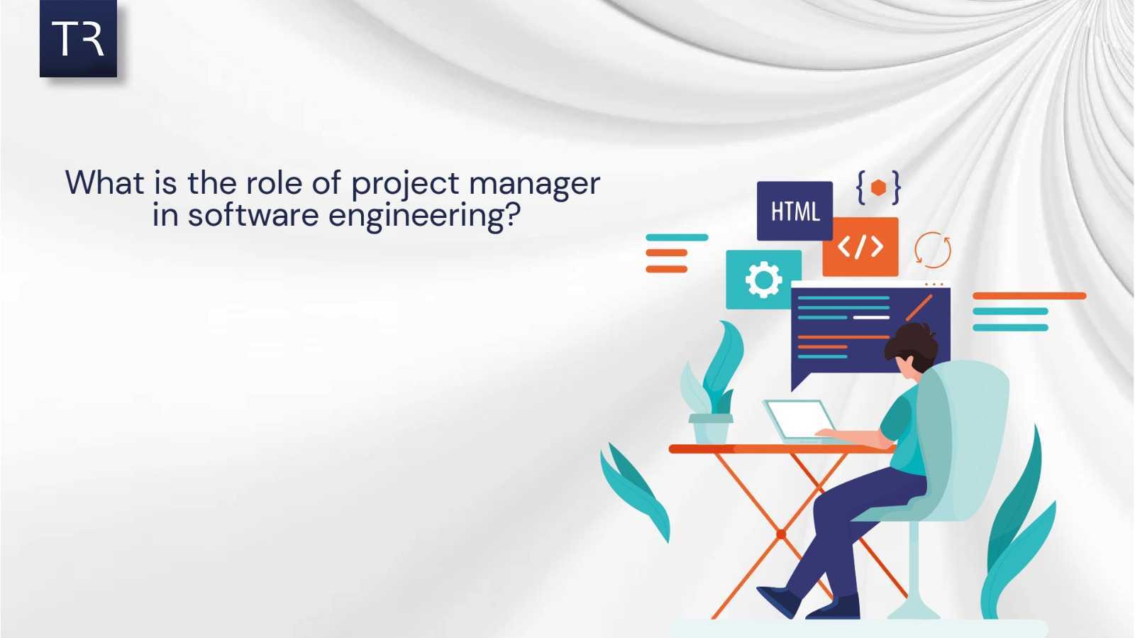 What is the role of project manager in software engineering?