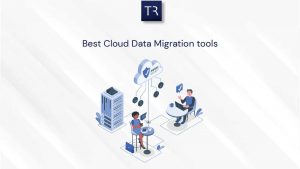 Cloud Data Migration tools