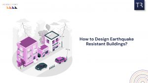 How to Design Earthquake-Resistant Buildings?